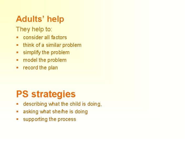 Adults’ help They help to: § § § consider all factors think of a