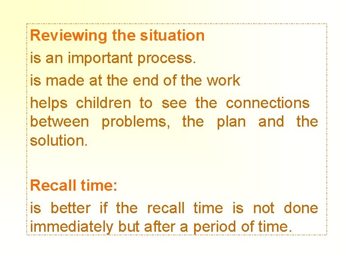 Reviewing the situation is an important process. is made at the end of the