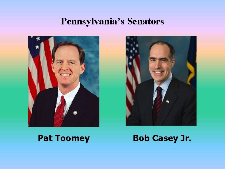 Pennsylvania’s Senators Pat Toomey Bob Casey Jr. 