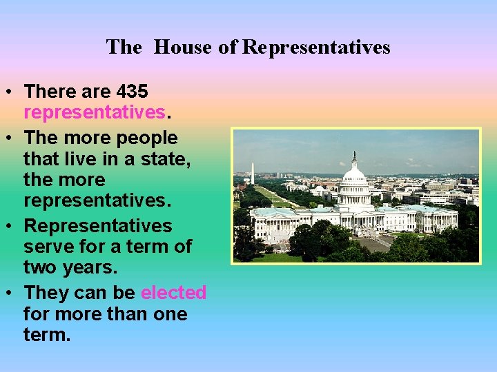 The House of Representatives • There are 435 representatives. • The more people that