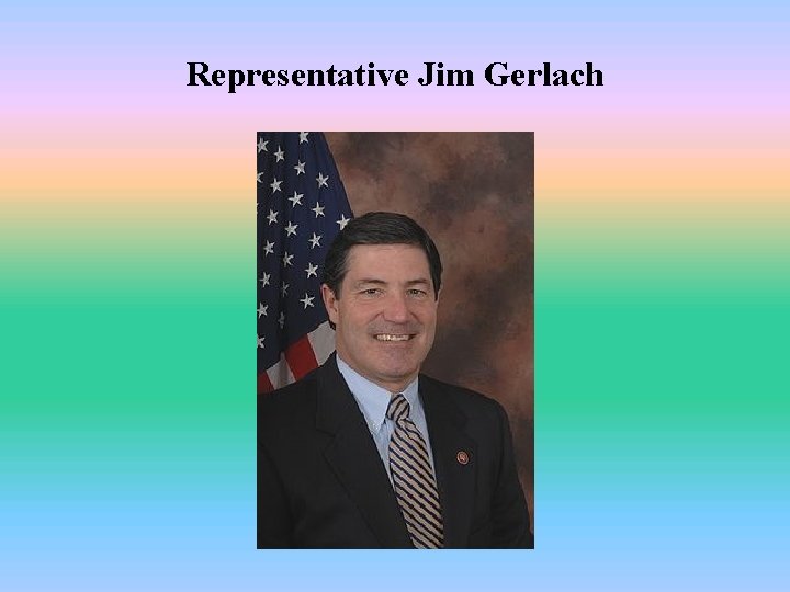Representative Jim Gerlach 