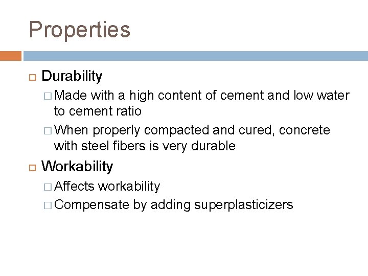 Properties Durability � Made with a high content of cement and low water to
