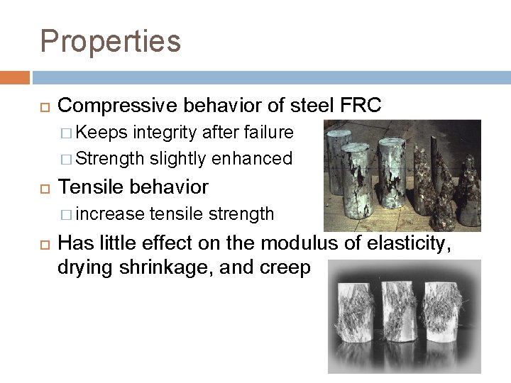 Properties Compressive behavior of steel FRC � Keeps integrity after failure � Strength slightly