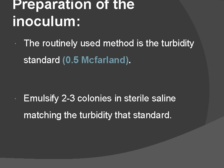 Preparation of the inoculum: The routinely used method is the turbidity standard (0. 5