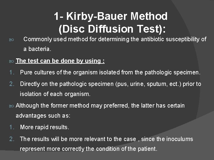 1 - Kirby-Bauer Method (Disc Diffusion Test): Commonly used method for determining the antibiotic