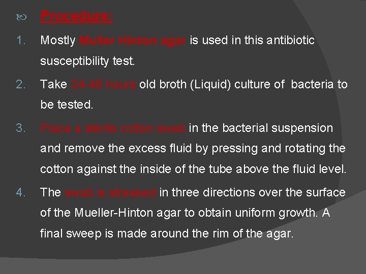  Procedure: 1. Mostly Muller Hinton agar is used in this antibiotic susceptibility test.