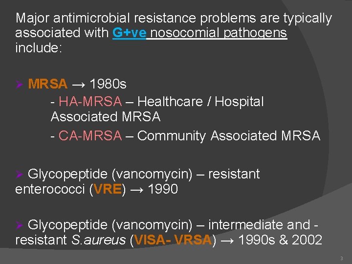 Major antimicrobial resistance problems are typically associated with G+ve nosocomial pathogens include: Ø MRSA