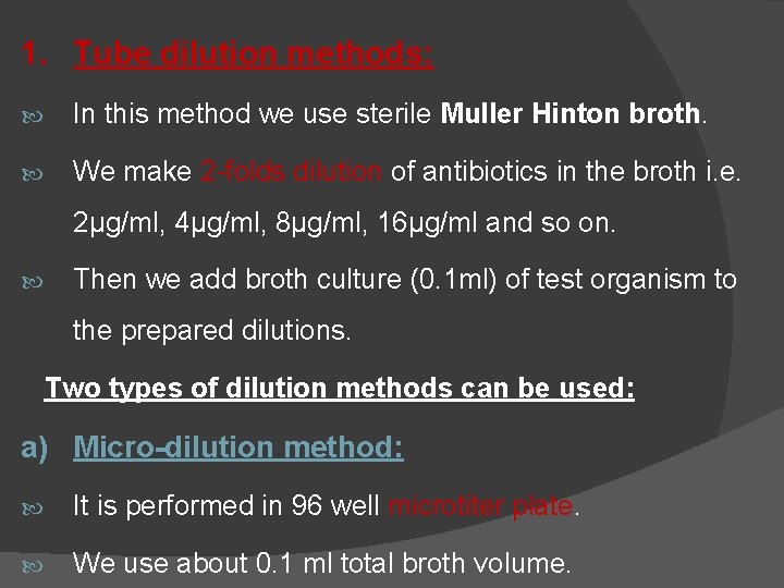 1. Tube dilution methods: In this method we use sterile Muller Hinton broth. We