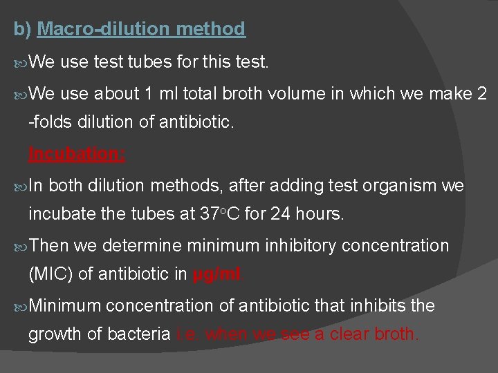 b) Macro-dilution method We use test tubes for this test. We use about 1