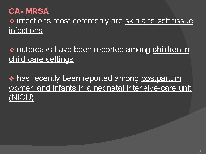 CA- MRSA v infections most commonly are skin and soft tissue infections outbreaks have