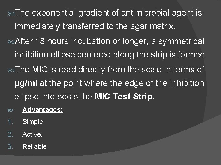  The exponential gradient of antimicrobial agent is immediately transferred to the agar matrix.