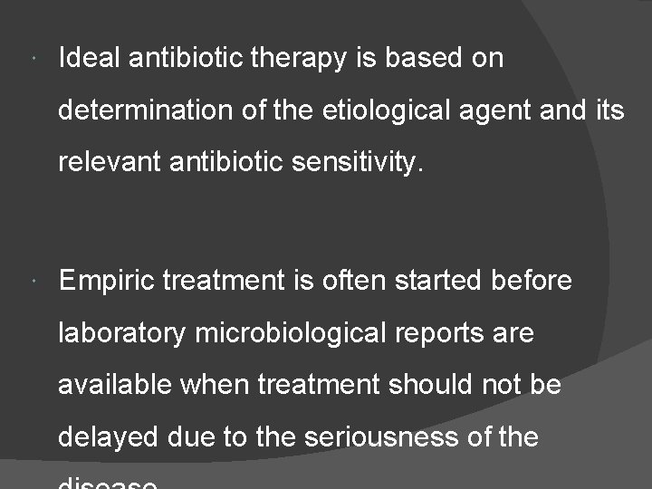  Ideal antibiotic therapy is based on determination of the etiological agent and its