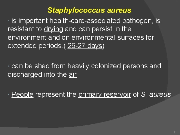 Staphylococcus aureus is important health-care-associated pathogen, is resistant to drying and can persist in