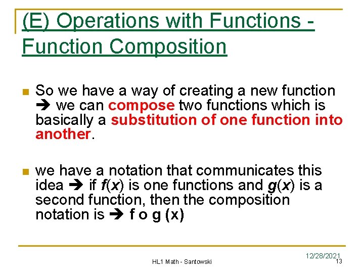 (E) Operations with Functions Function Composition n So we have a way of creating (E) Operations with Functions Function Composition n So we have a way of creating