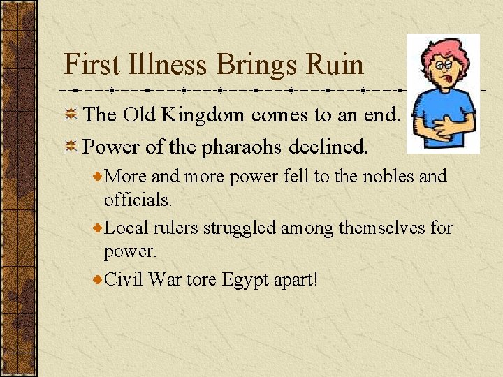 First Illness Brings Ruin The Old Kingdom comes to an end. Power of the