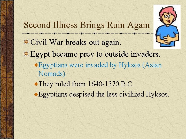 Second Illness Brings Ruin Again Civil War breaks out again. Egypt became prey to