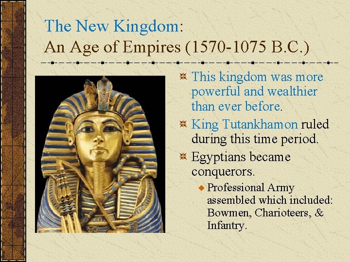 The New Kingdom: An Age of Empires (1570 -1075 B. C. ) This kingdom