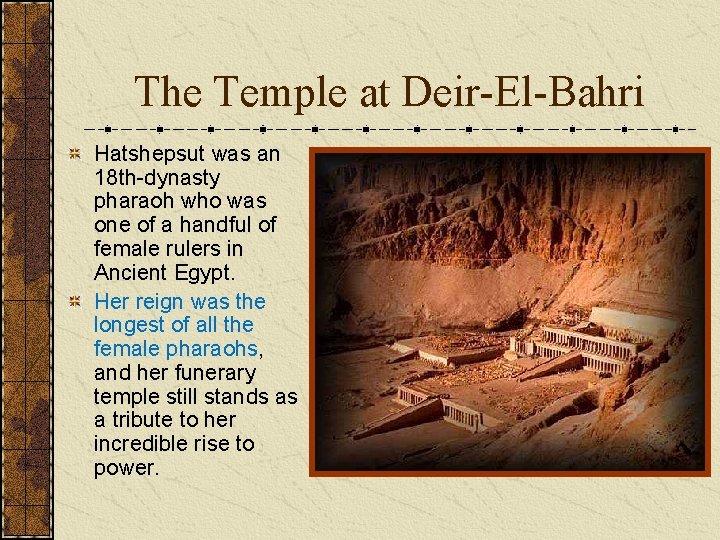 The Temple at Deir-El-Bahri Hatshepsut was an 18 th-dynasty pharaoh who was one of