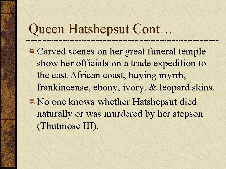 Queen Hatshepsut Cont… Carved scenes on her great funeral temple show her officials on