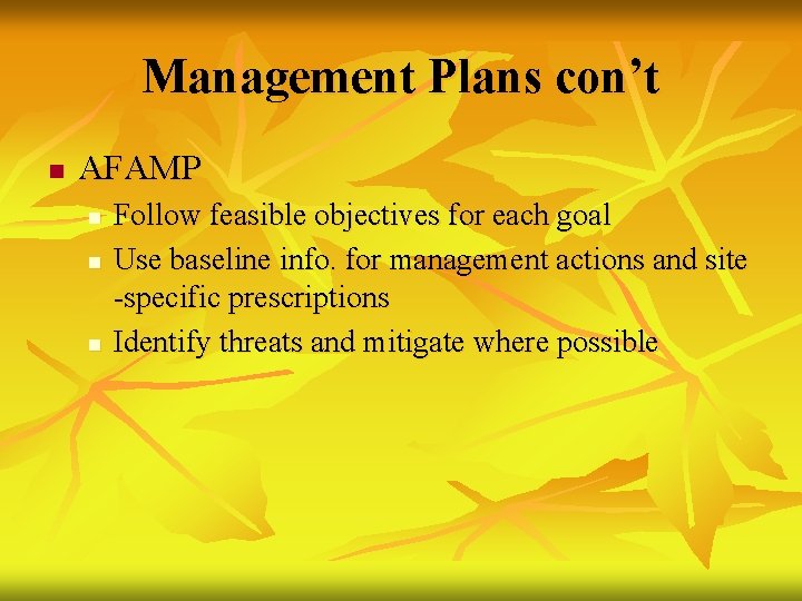 Management Plans con’t n AFAMP n n n Follow feasible objectives for each goal
