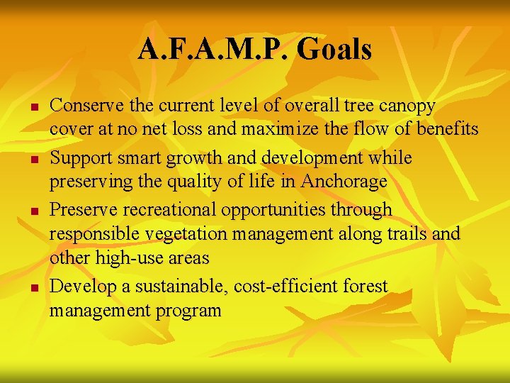 A. F. A. M. P. Goals n n Conserve the current level of overall