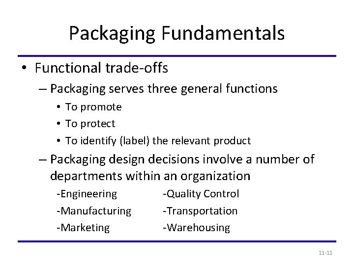Packaging Fundamentals • Functional trade-offs – Packaging serves three general functions • To promote