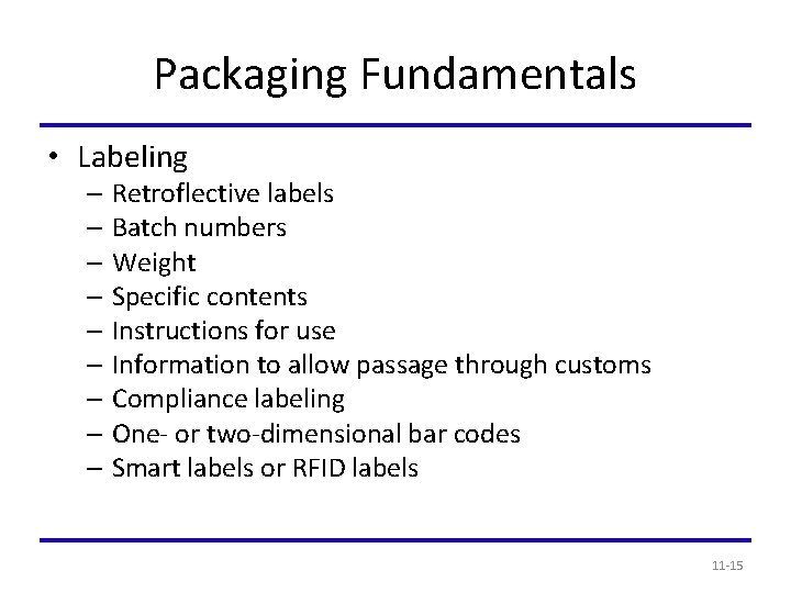 Packaging Fundamentals • Labeling – Retroflective labels – Batch numbers – Weight – Specific