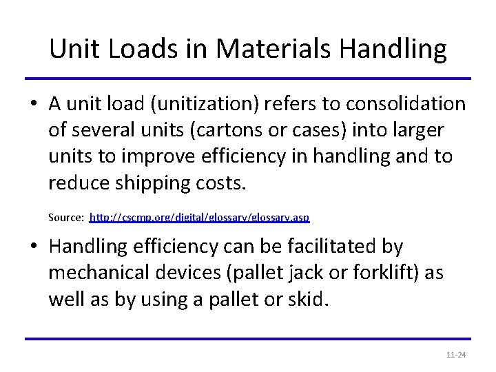 Unit Loads in Materials Handling • A unit load (unitization) refers to consolidation of
