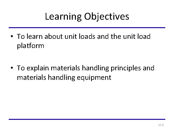 Learning Objectives • To learn about unit loads and the unit load platform •