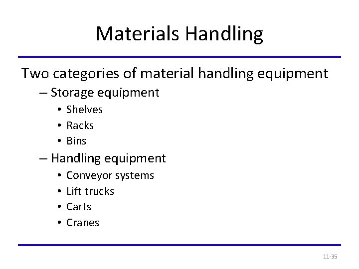 Materials Handling Two categories of material handling equipment – Storage equipment • Shelves •