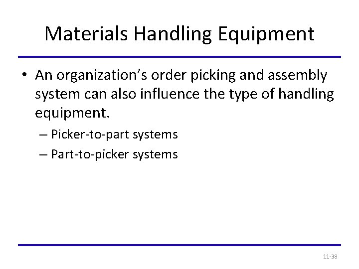 Materials Handling Equipment • An organization’s order picking and assembly system can also influence