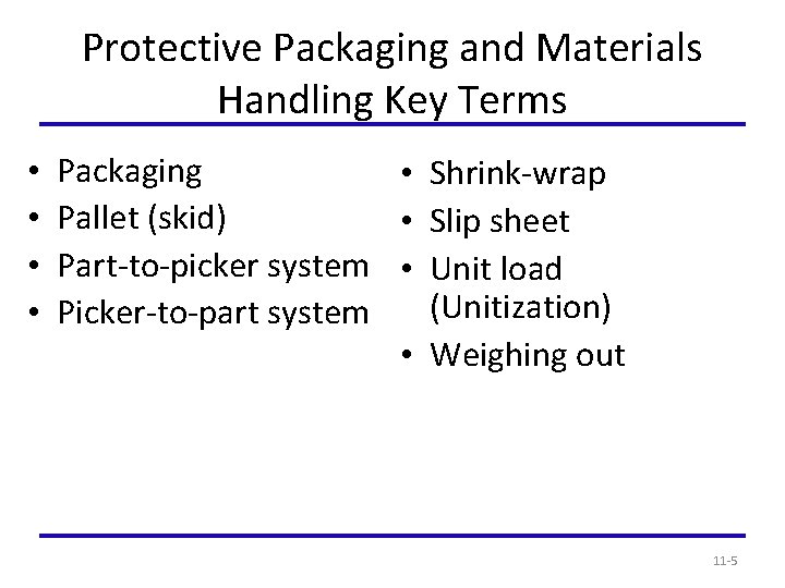 Protective Packaging and Materials Handling Key Terms • • Packaging • Shrink-wrap Pallet (skid)