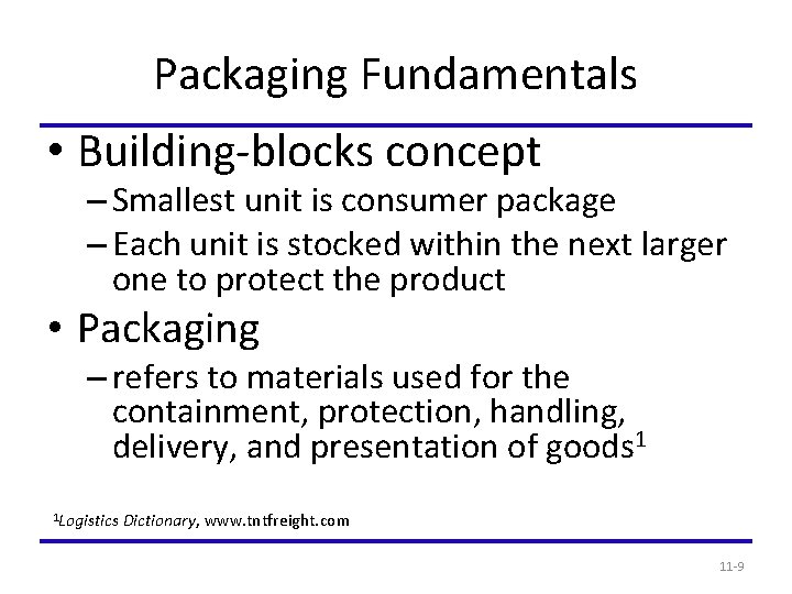 Packaging Fundamentals • Building-blocks concept – Smallest unit is consumer package – Each unit
