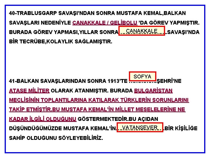 40 -TRABLUSGARP SAVAŞI’NDAN SONRA MUSTAFA KEMAL, BALKAN SAVAŞLARI NEDENİYLE ÇANAKKALE / GELİBOLU ’DA GÖREV