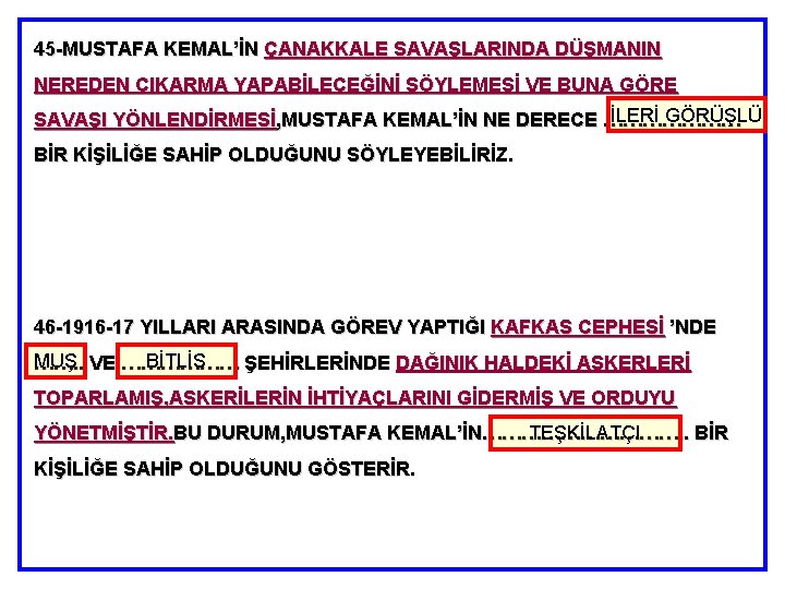 45 -MUSTAFA KEMAL’İN ÇANAKKALE SAVAŞLARINDA DÜŞMANIN NEREDEN ÇIKARMA YAPABİLECEĞİNİ SÖYLEMESİ VE BUNA GÖRE İLERİ