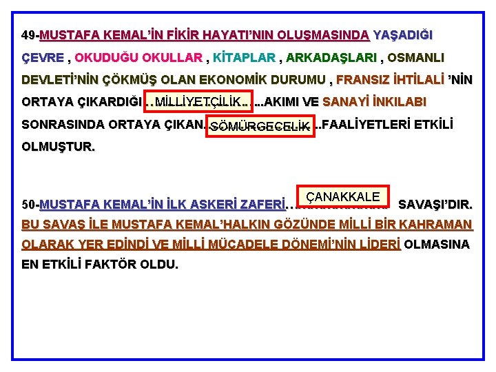 49 -MUSTAFA KEMAL’İN FİKİR HAYATI’NIN OLUŞMASINDA YAŞADIĞI ÇEVRE , OKUDUĞU OKULLAR , KİTAPLAR ,