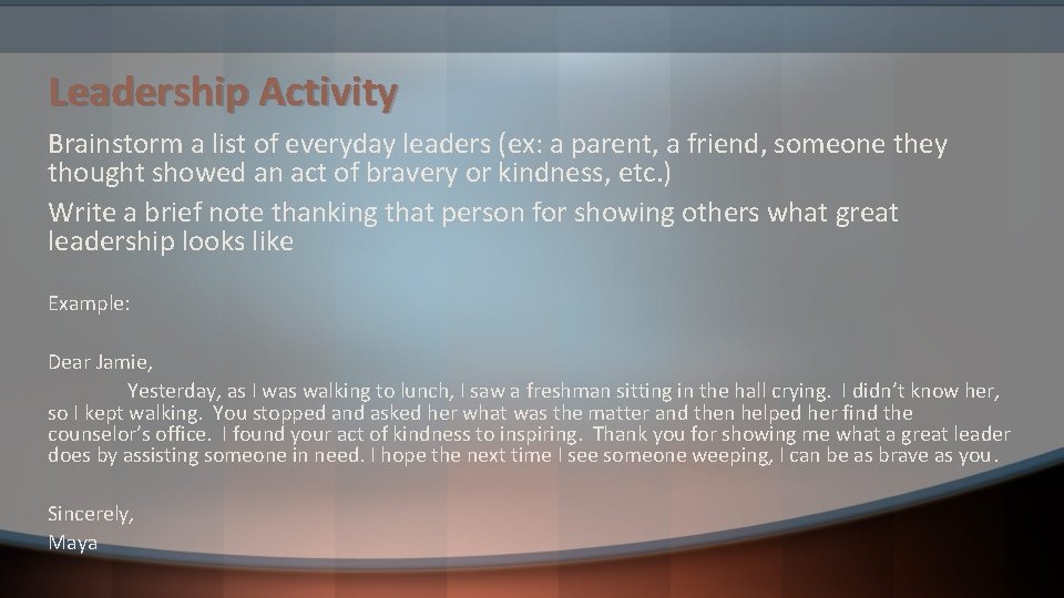 Leadership Activity Brainstorm a list of everyday leaders (ex: a parent, a friend, someone