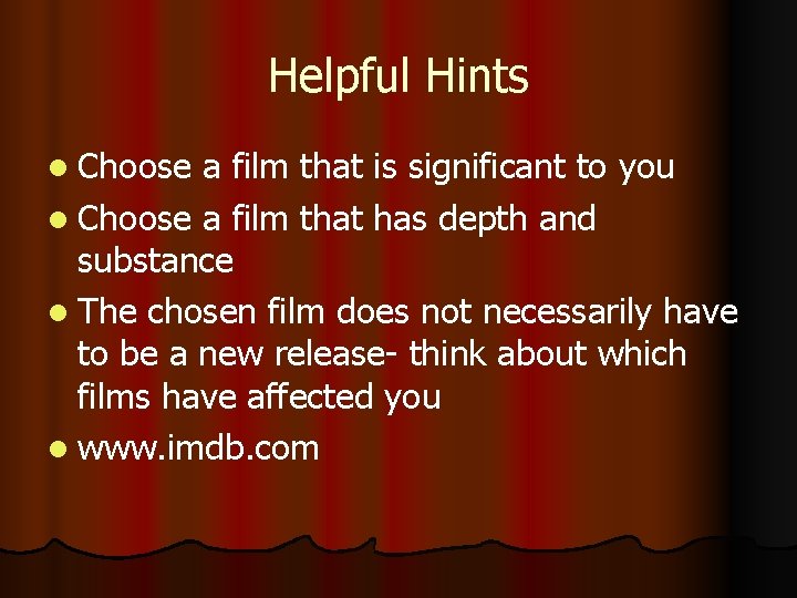 Helpful Hints l Choose a film that is significant to you l Choose a