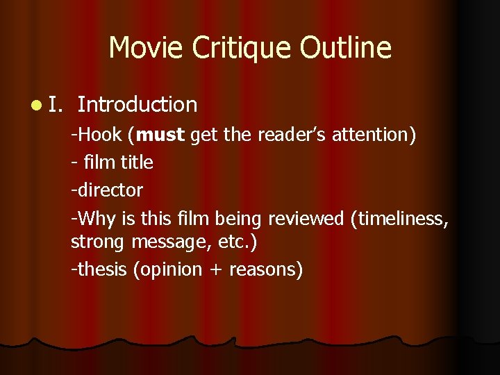 Movie Critique Outline l I. Introduction -Hook (must get the reader’s attention) - film