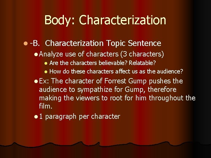 Body: Characterization l -B. Characterization Topic Sentence l Analyze use of characters (3 characters)