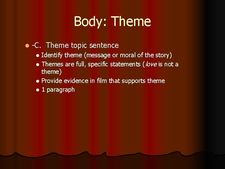 Body: Theme l -C. Theme topic sentence Identify theme (message or moral of the