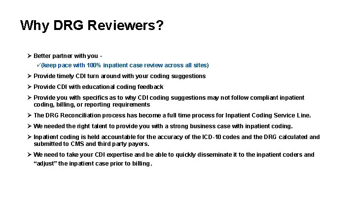 Why DRG Reviewers? Ø Better partner with you – ü(keep pace with 100% inpatient