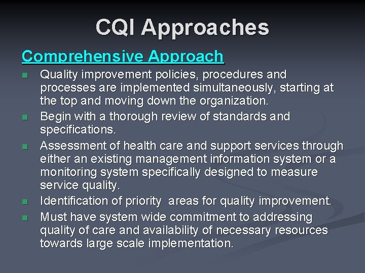 CQI Approaches Comprehensive Approach n n n Quality improvement policies, procedures and processes are