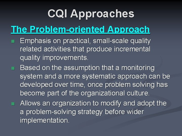CQI Approaches The Problem-oriented Approach n n n Emphasis on practical, small-scale quality related