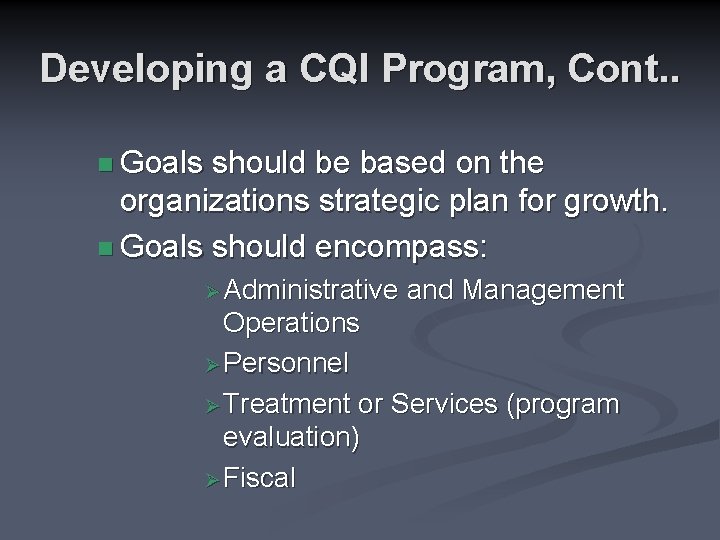 Developing a CQI Program, Cont. . n Goals should be based on the organizations