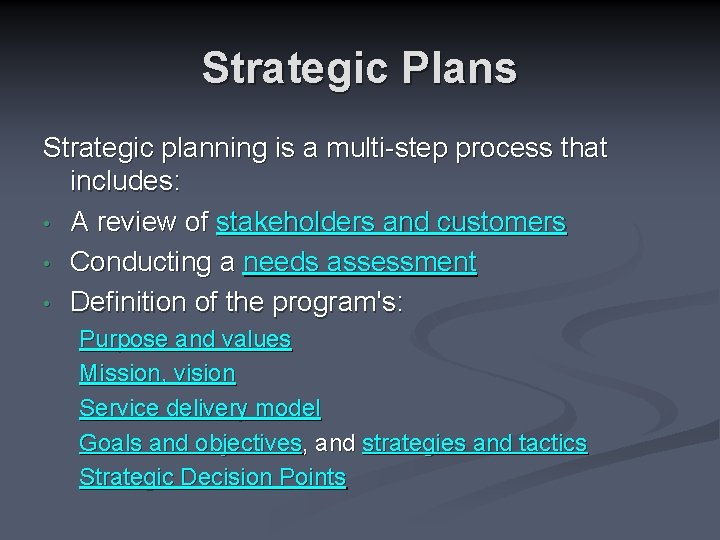 Strategic Plans Strategic planning is a multi-step process that includes: • A review of