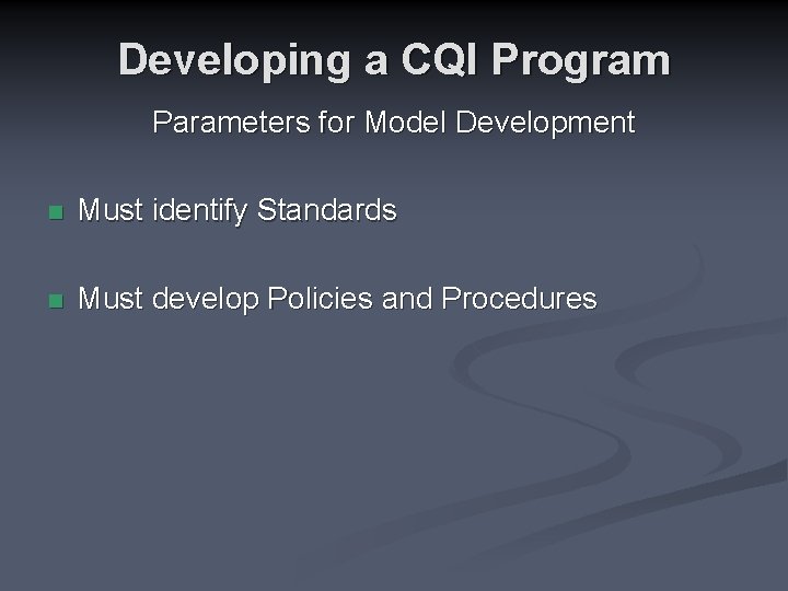 Developing a CQI Program Parameters for Model Development n Must identify Standards n Must