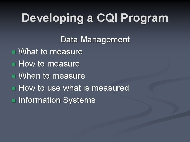 Developing a CQI Program Data Management n What to measure n How to measure