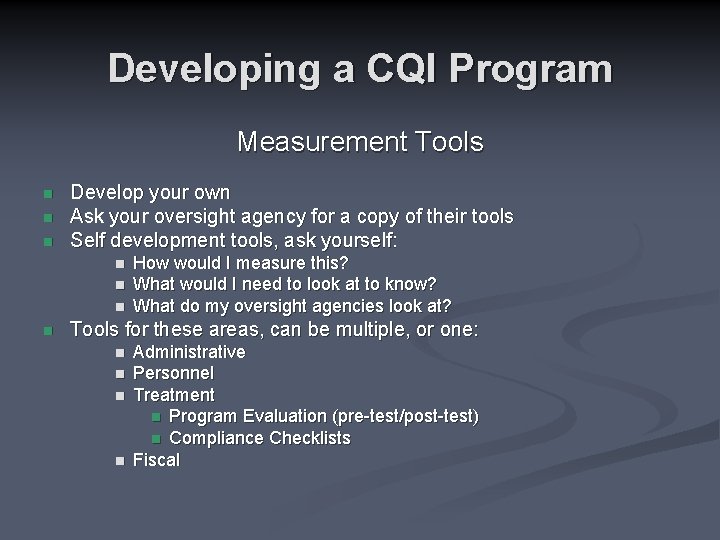 Developing a CQI Program Measurement Tools n n n Develop your own Ask your