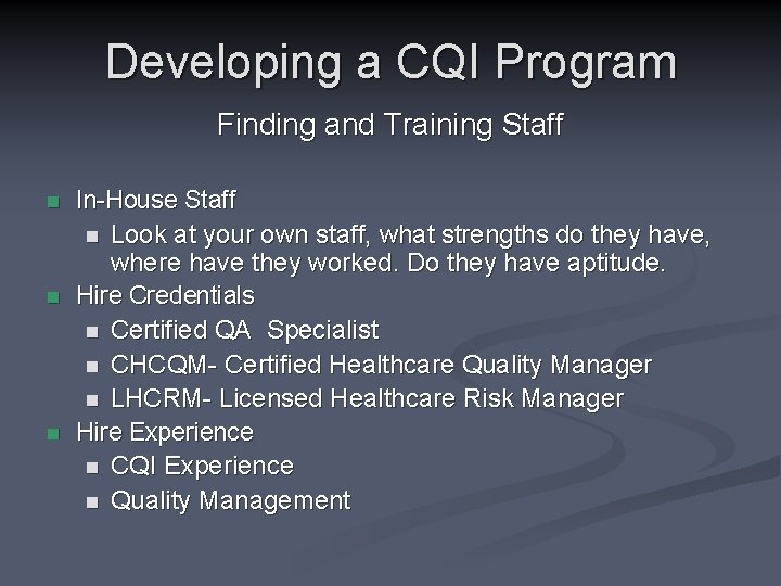 Developing a CQI Program Finding and Training Staff n n n In-House Staff n